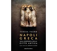 Napoli Greca. Alla scoperta della città antica. Con QR Code - Tauro Teresa