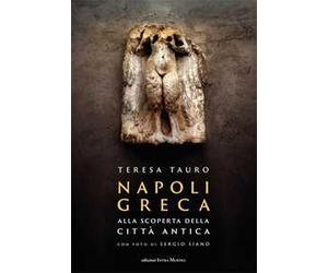 Napoli Greca. Alla scoperta della città antica. Con QR Code