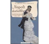 Napoli «Habillée». Scenari della Napoli aristocratica nelle lettere di Carolina Ricci (1882-1883)