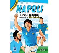Napoli. I più grandi giocatori. Cuori da campioni