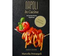 Napoli in cucina: 50 classiche ricette Napoletane