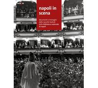 Napoli in scena. Documenti e immagini dalle raccolte teatrali della Biblioteca n