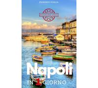 Napoli in un giorno: Guida tascabile 2024 a Napoli in 1 giorno con Itinerari, Cenni Storici e artistici, Suggerimenti, Dove e Come mangiare, Come Muoversi, Qrcode ai siti di Prenotazioni e Info