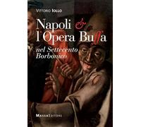 Napoli & l'opera buffa nel Settecento borbonico