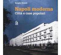 Napoli moderna. Città e case popolari (1868-1980)