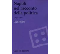 Napoli nel racconto della politica 1945-1997