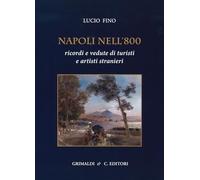 Napoli Nell'800. Ricordi E Vedute Di Turisti E Artisti Stranieri - - 2024