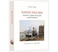 Napoli nell'800. Ricordi e vedute di turisti e pittori. Ediz. limitata