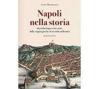 Napoli nella storia. Duemilacinquecento anni, dalle origini greche al secondo millennio