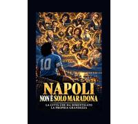 NAPOLI NON E' SOLO MARADONA: La città che ha dimenticato la propria grandezza