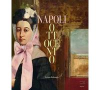 Napoli Ottocento. Dal sublime alla materia. Ediz. a colori
