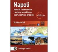 Napoli. Penisola sorrentina, costiera amalfitana, Capri, Ischia e Procida. Guida social