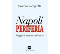 Napoli periferia. Viaggio al termine della città