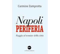 Napoli periferia. Viaggio al termine della città - [Iuppiter]