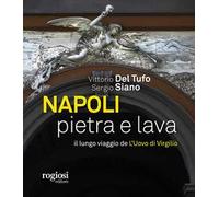 Napoli pietra e lava. Il lungo viaggio de «L'Uovo di Virgilio»
