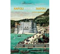 Napoli prima di Napoli. Mito e fondazioni della città di Partenope