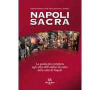 Napoli sacra. Guida alle chiese della città
