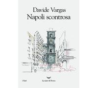 Napoli scontrosa - Vargas Davide