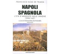 Napoli spagnola. Vol. 4: L' età d'argento nelle Spagne (1598-1621)