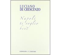 Napoli ti voglio bene. Bellavista trent'anni dopo. Ediz. illustrata