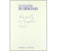Napoli ti Voglio Bene. Bellavista Trent'Anni Dopo - [Grimaldi & C.editori]