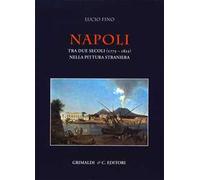 Napoli tra due secoli (1775-1825) nella pittura straniera