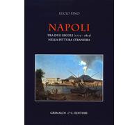 Napoli tra due secoli (1775-1825) nella pittura straniera [Hardcover] [Oct 30, 2