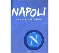 Napoli. Tu si 'na cosa grande