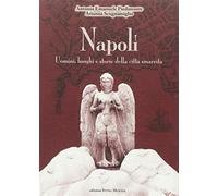 Napoli. Uomini luoghi e storie della città smarrita - Piedimonte Antonio E...