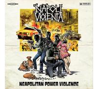 Napoli Violenta - Neapolitan Power Violence
