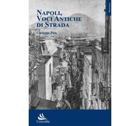 Napoli, voci antiche di strada [Paperback] Pica, Giuseppe
