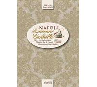 Napoli, zuccaro & cannella. Cibi e vini da favola nel Cunto de li Cunti