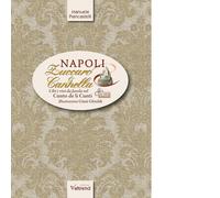 Napoli, zuccaro & cannella. Cibi e vini da favola nel Cunto de li Cunti