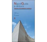 NapoliGuida e dintorni. Itinerari di architettura moderna - Stenti S. (cur...
