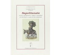 Napolitanate. Ovvero spiegazione, origini e aneddoti di 500 frasi e modi di dire dialettali
