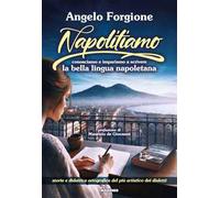 Napolitiamo. Conosciamo e impariamo a scrivere la bella lingua napoletana