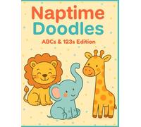 Naptime Doodles: ABCs & 123s Edition: Cozy Animal Coloring Book for Tiny Hands