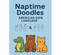 Naptime Doodles: American Sign Language ABCs & 123s: Learn the alphabet and numbers in American Sign Language with cozy animals