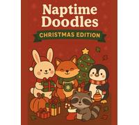 Naptime Doodles: Christmas Edition: Festive Christmas coloring book for toddlers and preschoolers with stockings, gifts, and holiday critters
