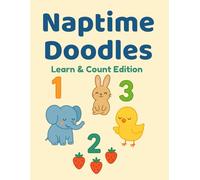 Naptime Doodles: Learn & Count Edition: A Cozy Coloring Book For Tiny Hands