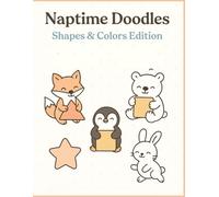 Naptime Doodles: Shapes & Colors Edition: Cozy Animal Coloring Book for Tiny Hands