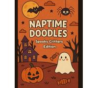 Naptime Doodles: Spooky Critters Edition: A Cozy Halloween Coloring & Activity Book for Tiny Hands