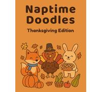 Naptime Doodles: Thanksgiving Edition: Cozy Thanksgiving coloring book for toddlers and preschoolers with turkeys, pies, and harvest fun