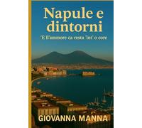Napule e dintorni: ‘E ll’ammore ca resta ‘int’ ’o core