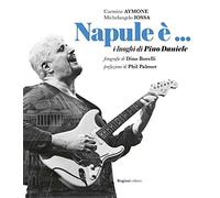 Napule è... I luoghi di Pino Daniele