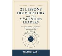 Naqib Safi 21 LESSONS FROM HISTORY FOR THE 21st CENTURY LEADERS (Tascabile)