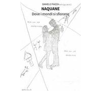 Naquane. Dove i mondi si sfiorano