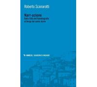Nar-razione. Dalla Città dell’Autobiografia al Borgo dei canta-storie