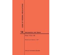 Nara Code of Federal Regulations, Title 14, Aeronautics and Space, P (Tascabile)