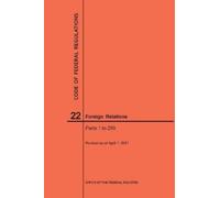 Nara Code of Federal Regulations Title 22, Foreign Relations, Parts (Tascabile)